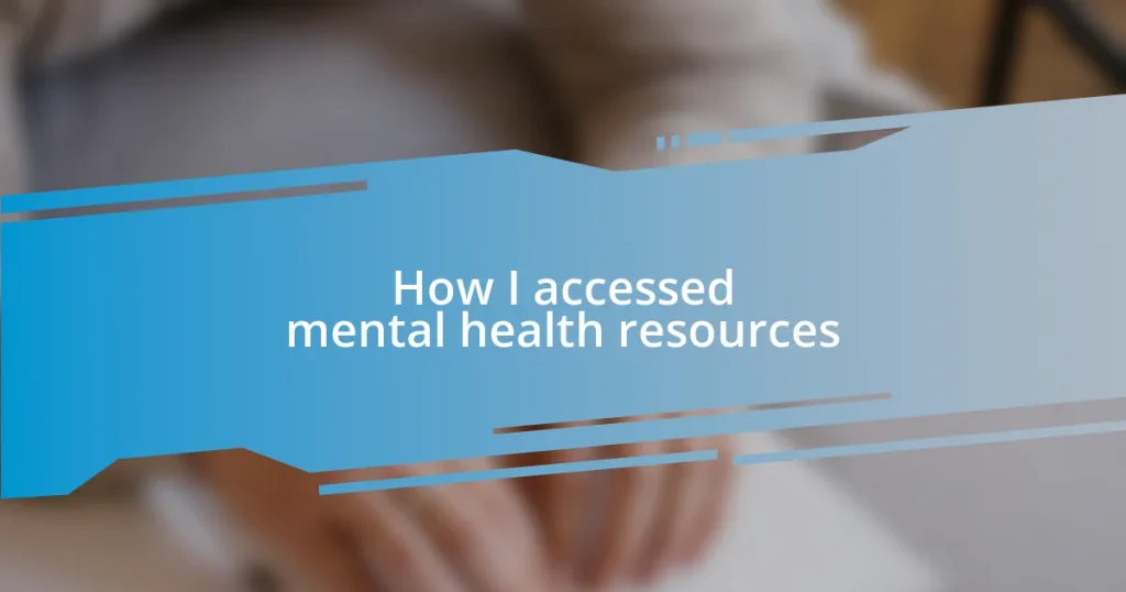 How I accessed mental health resources