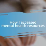 How I accessed mental health resources