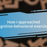 How I approached cognitive-behavioral exercises