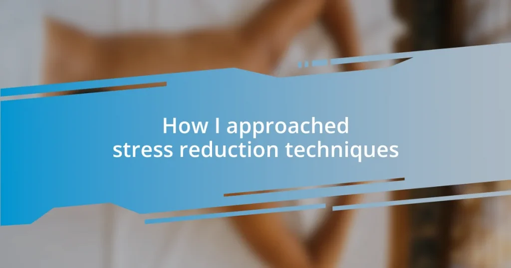 How I approached stress reduction techniques