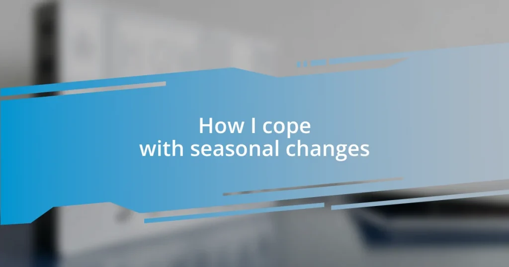 How I cope with seasonal changes