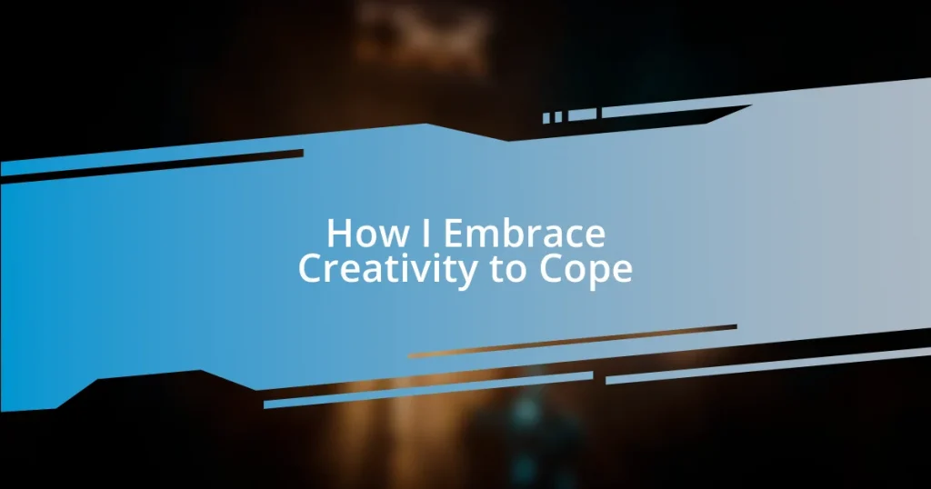 How I Embrace Creativity to Cope