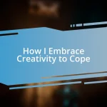 How I Embrace Creativity to Cope