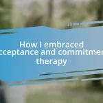 How I embraced acceptance and commitment therapy