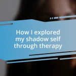How I explored my shadow self through therapy