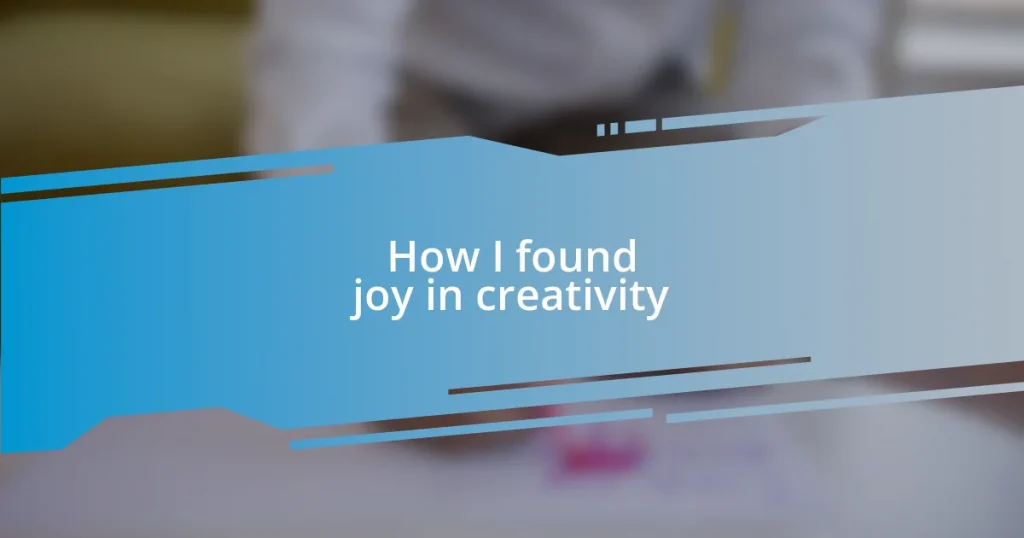 How I found joy in creativity