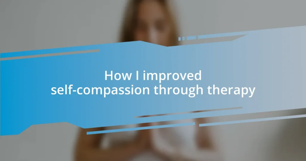 How I improved self-compassion through therapy