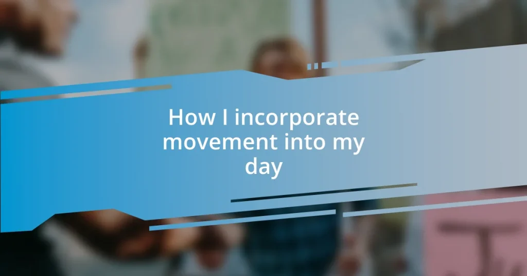 How I incorporate movement into my day