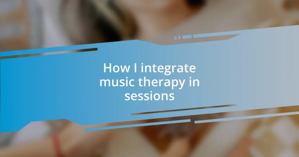 How I integrate music therapy in sessions