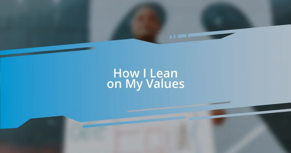 How I Lean on My Values