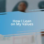 How I Lean on My Values