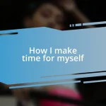 How I make time for myself