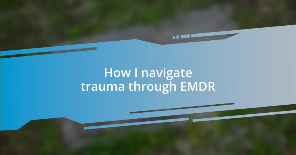 How I navigate trauma through EMDR
