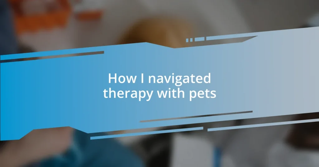 How I navigated therapy with pets