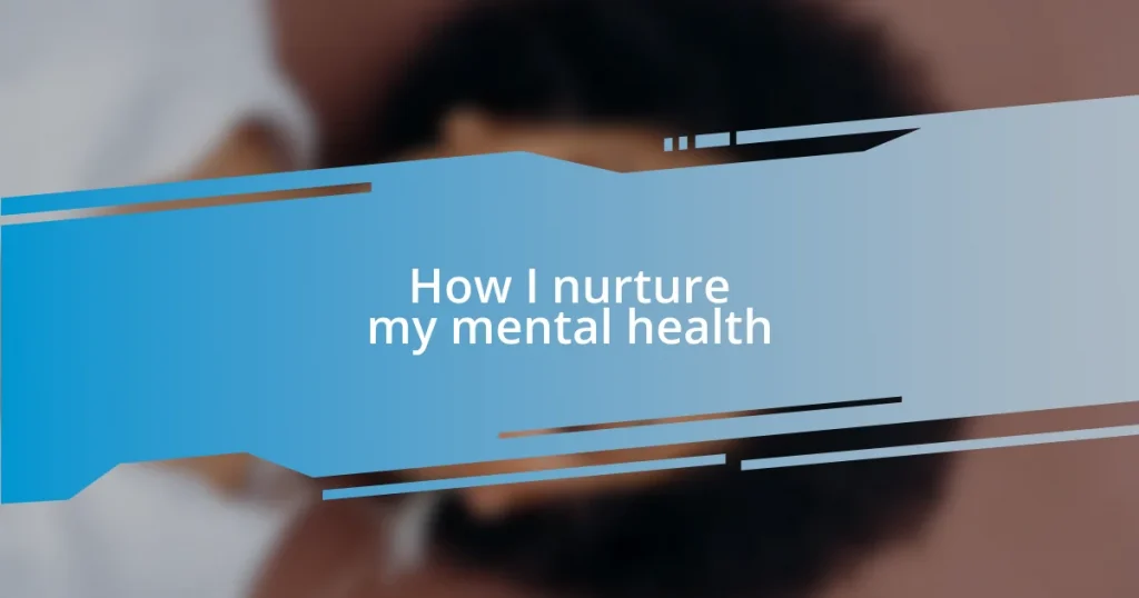 How I nurture my mental health