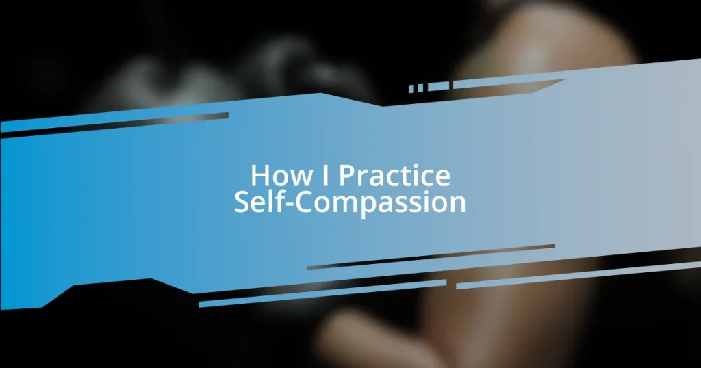 How I Practice Self-Compassion
