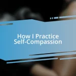 How I Practice Self-Compassion
