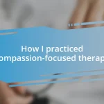 How I practiced compassion-focused therapy