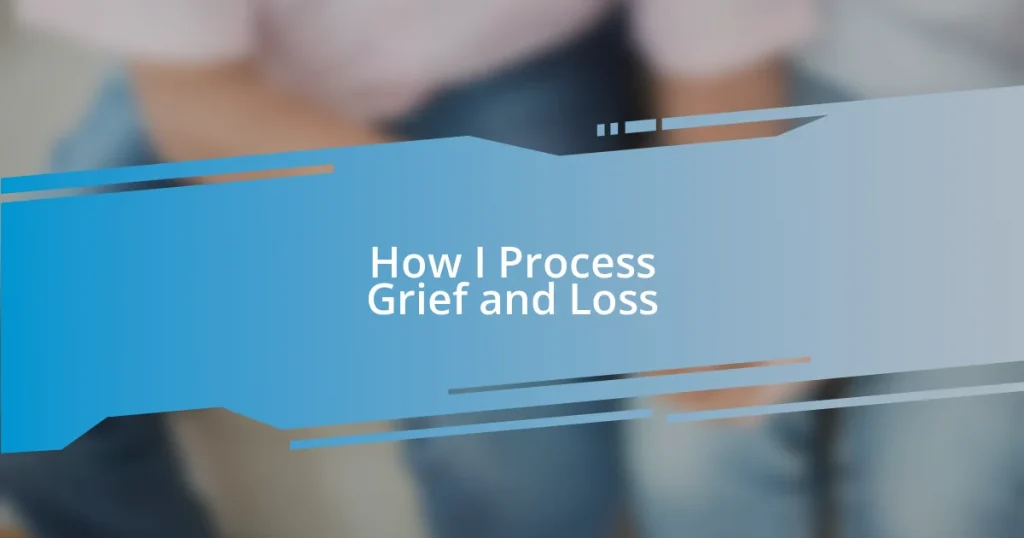 How I Process Grief and Loss