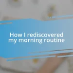 How I rediscovered my morning routine