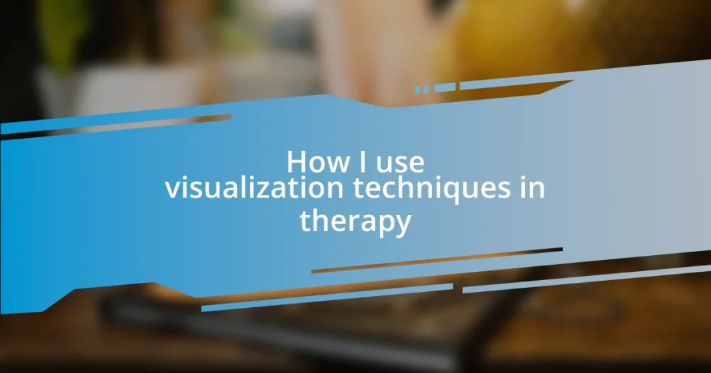 How I use visualization techniques in therapy