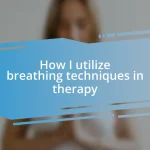 How I utilize breathing techniques in therapy