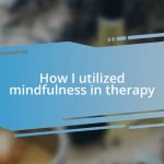 How I utilized mindfulness in therapy