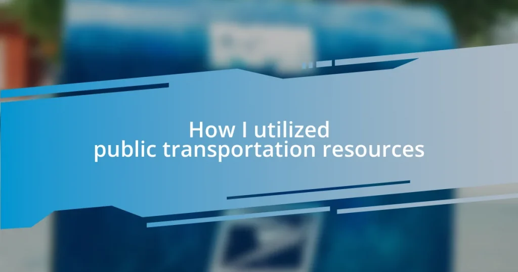 How I utilized public transportation resources