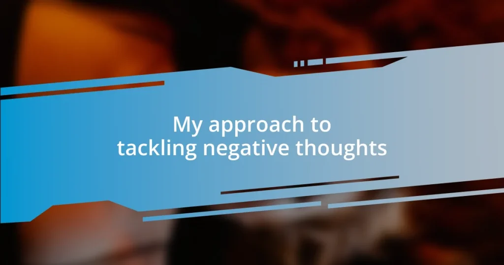 My approach to tackling negative thoughts