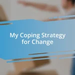 My Coping Strategy for Change