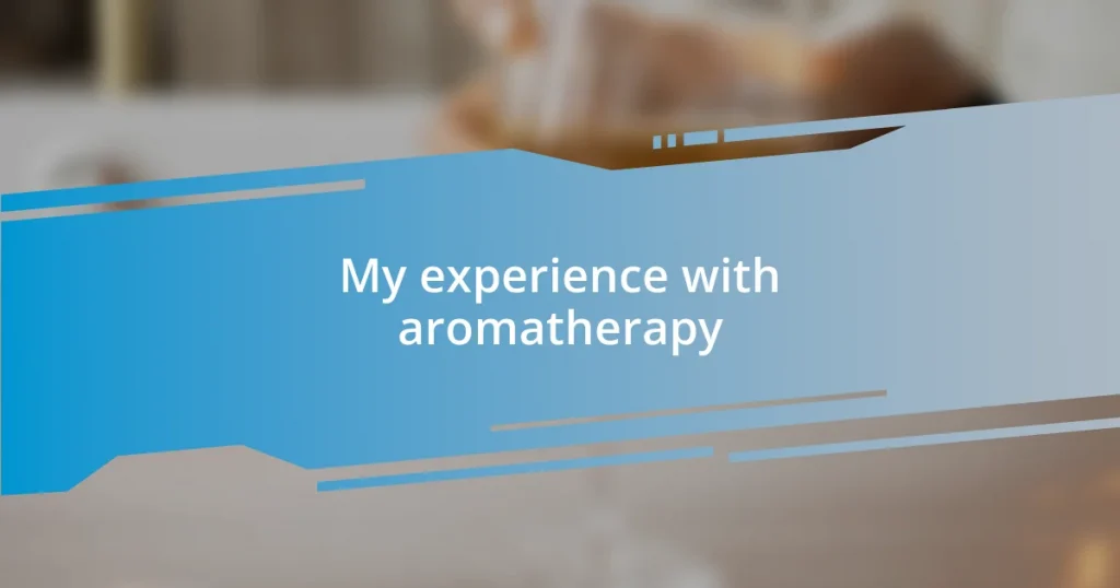 My experience with aromatherapy