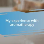 My experience with aromatherapy