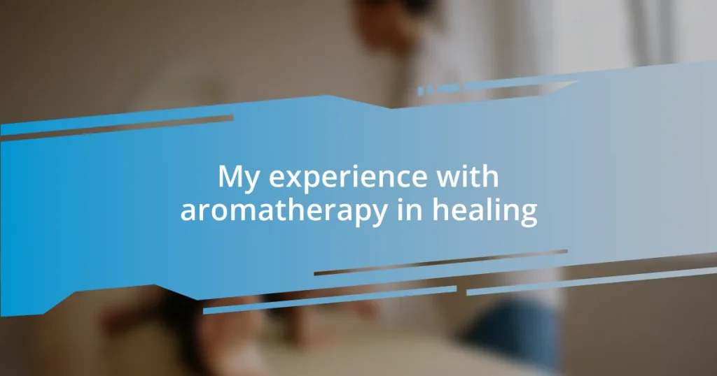 My experience with aromatherapy in healing