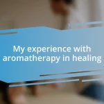 My experience with aromatherapy in healing