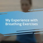 My Experience with Breathing Exercises