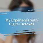 My Experience with Digital Detoxes