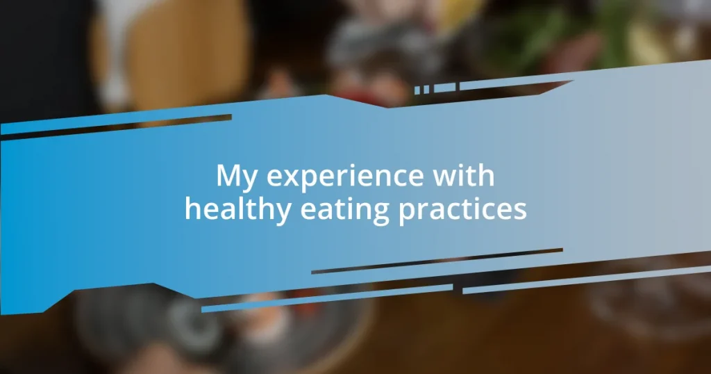 My experience with healthy eating practices