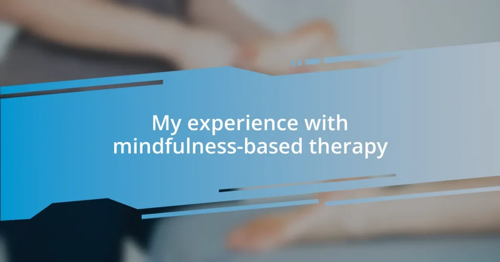 My experience with mindfulness-based therapy