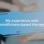 My experience with mindfulness-based therapy