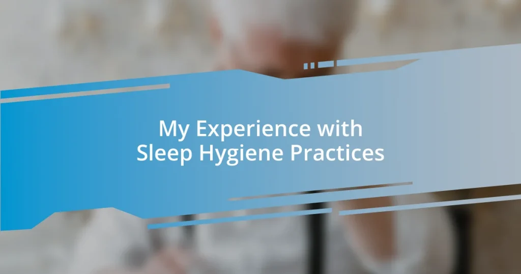 My Experience with Sleep Hygiene Practices