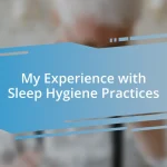 My Experience with Sleep Hygiene Practices