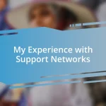 My Experience with Support Networks