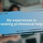 My experiences in seeking professional help