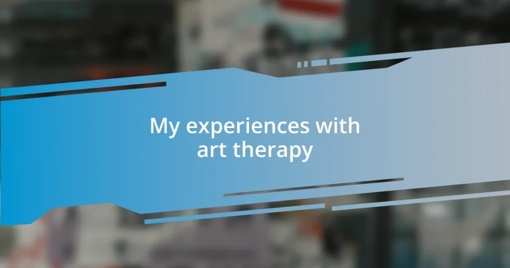 My experiences with art therapy