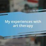 My experiences with art therapy