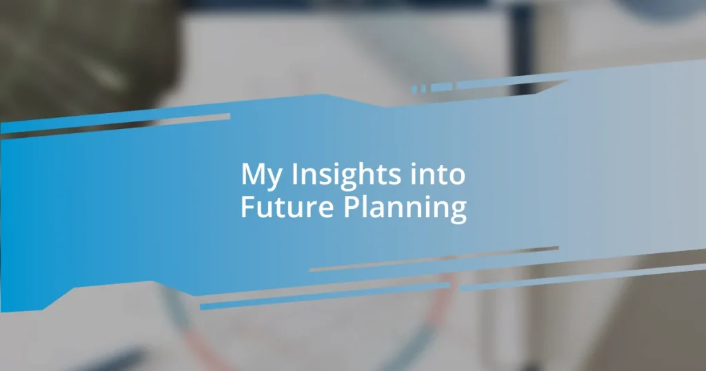 My Insights into Future Planning