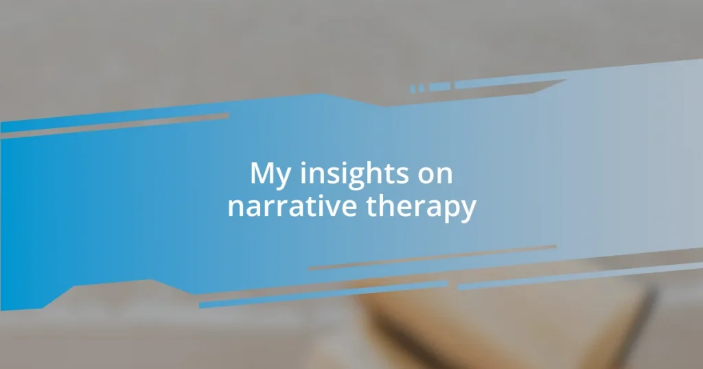 My insights on narrative therapy