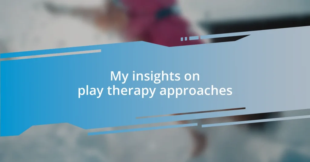 My insights on play therapy approaches