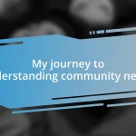 My journey to understanding community needs