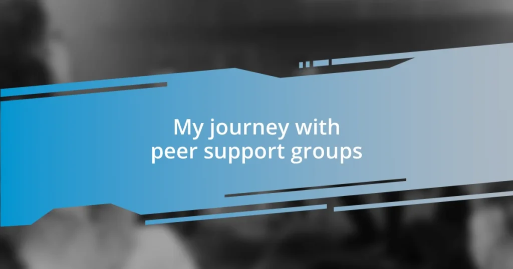 My journey with peer support groups